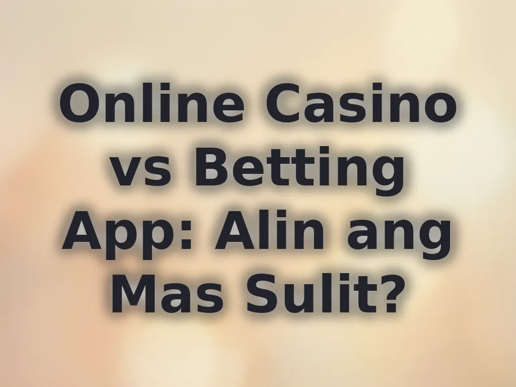 Casino vs Betting App